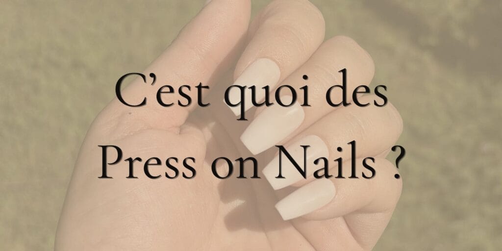 couverture article c'est quoi des press on nails faux ongles solombra